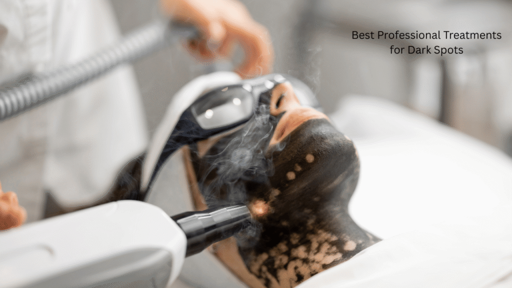 Best Professional Treatments for Dark Spots