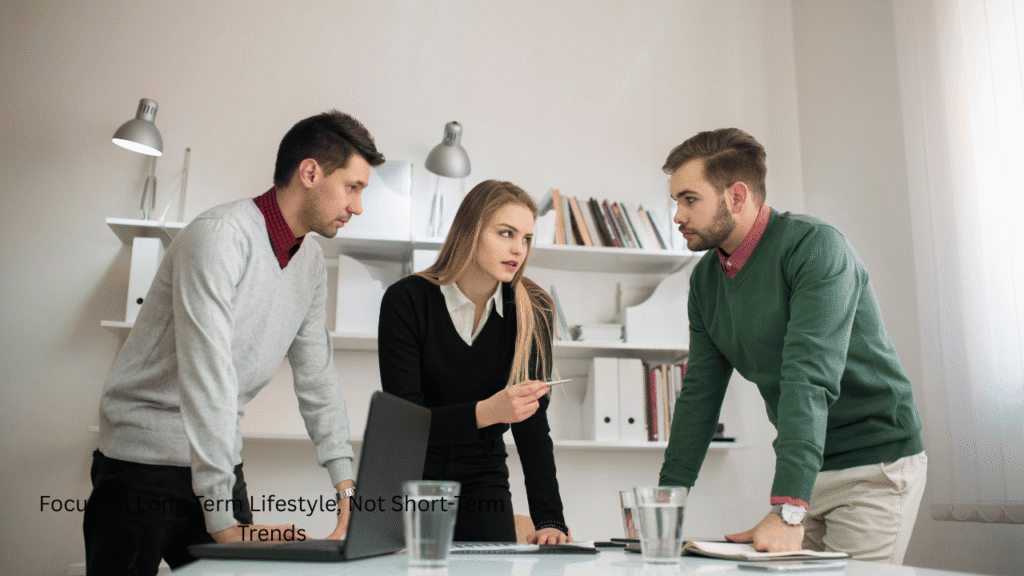 Focus on Long-Term Lifestyle, Not Short-Term Trends