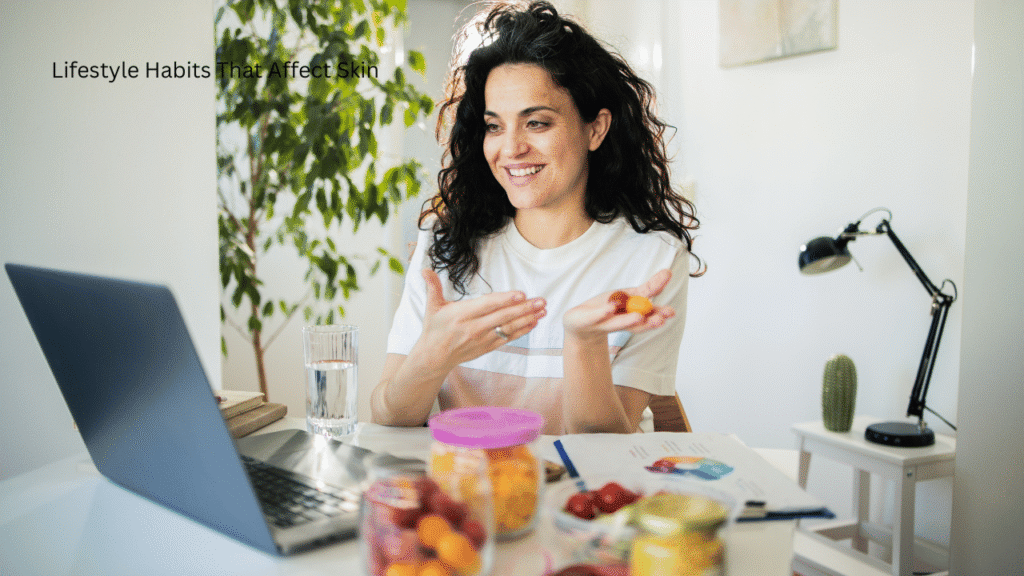 Lifestyle Habits That Affect Skin