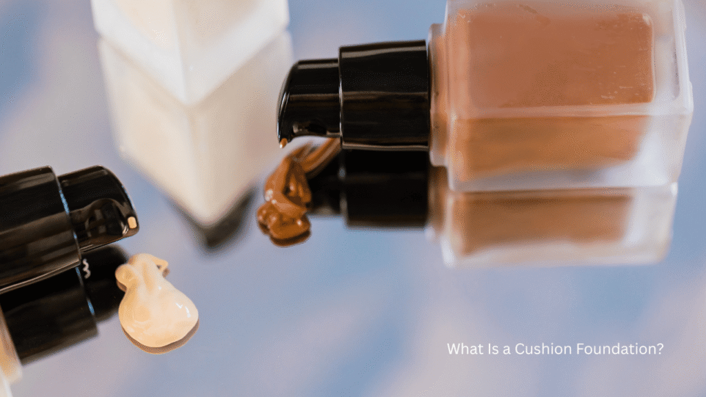 What Is a Cushion Foundation?