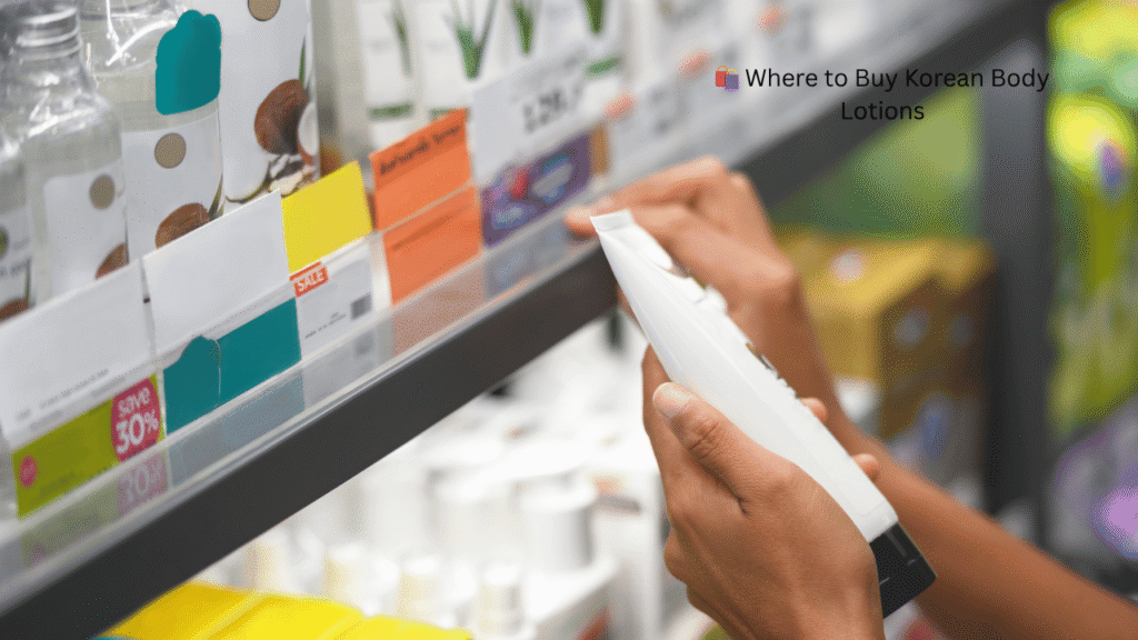 🛍️ Where to Buy Korean Body Lotions