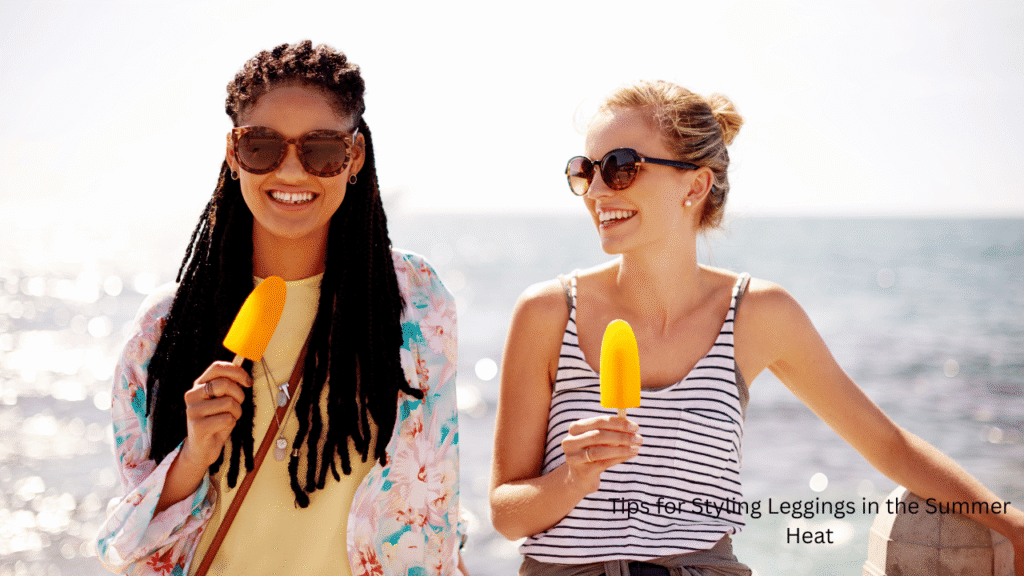 Tips for Styling Leggings in the Summer Heat