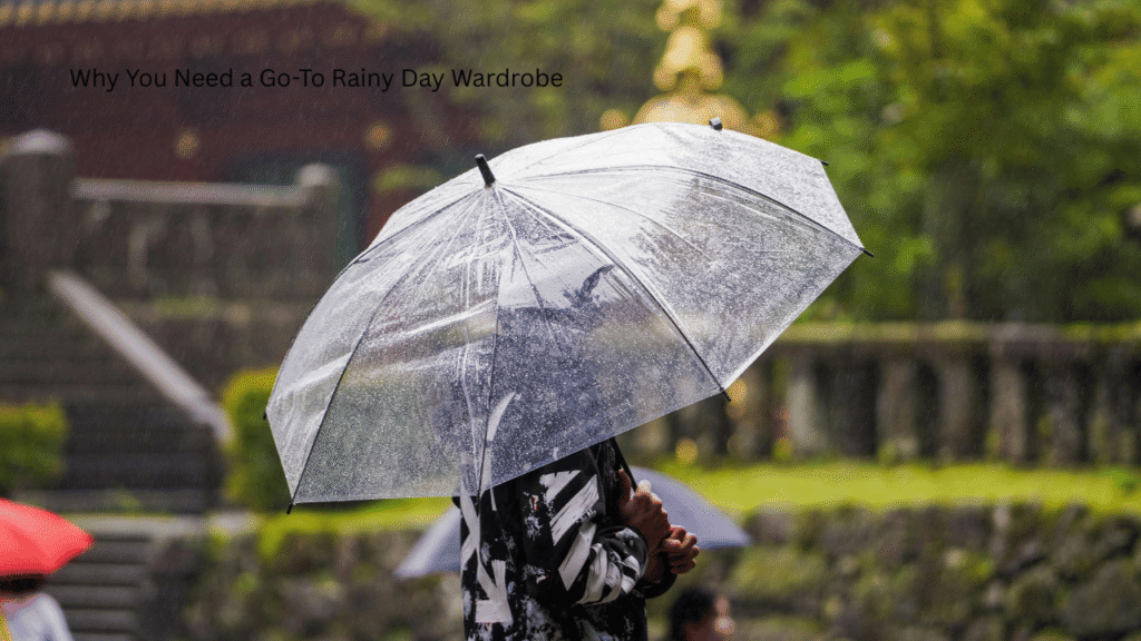 Why You Need a Go-To Rainy Day Wardrobe